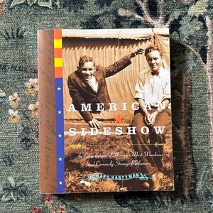 American Sideshow: An Encyclopedia of History's Most Wondrous + Curiously Strang